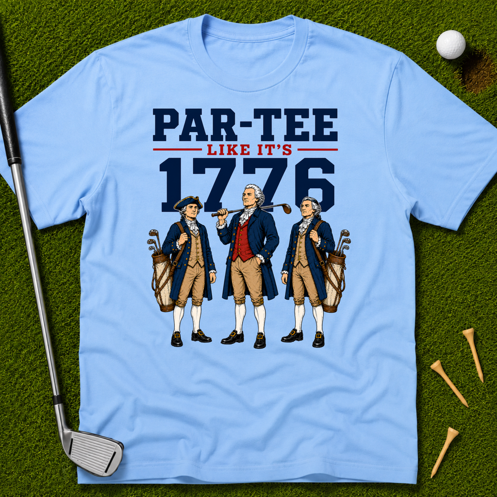 Par-Tee Like It's 1776 T-Shirt
