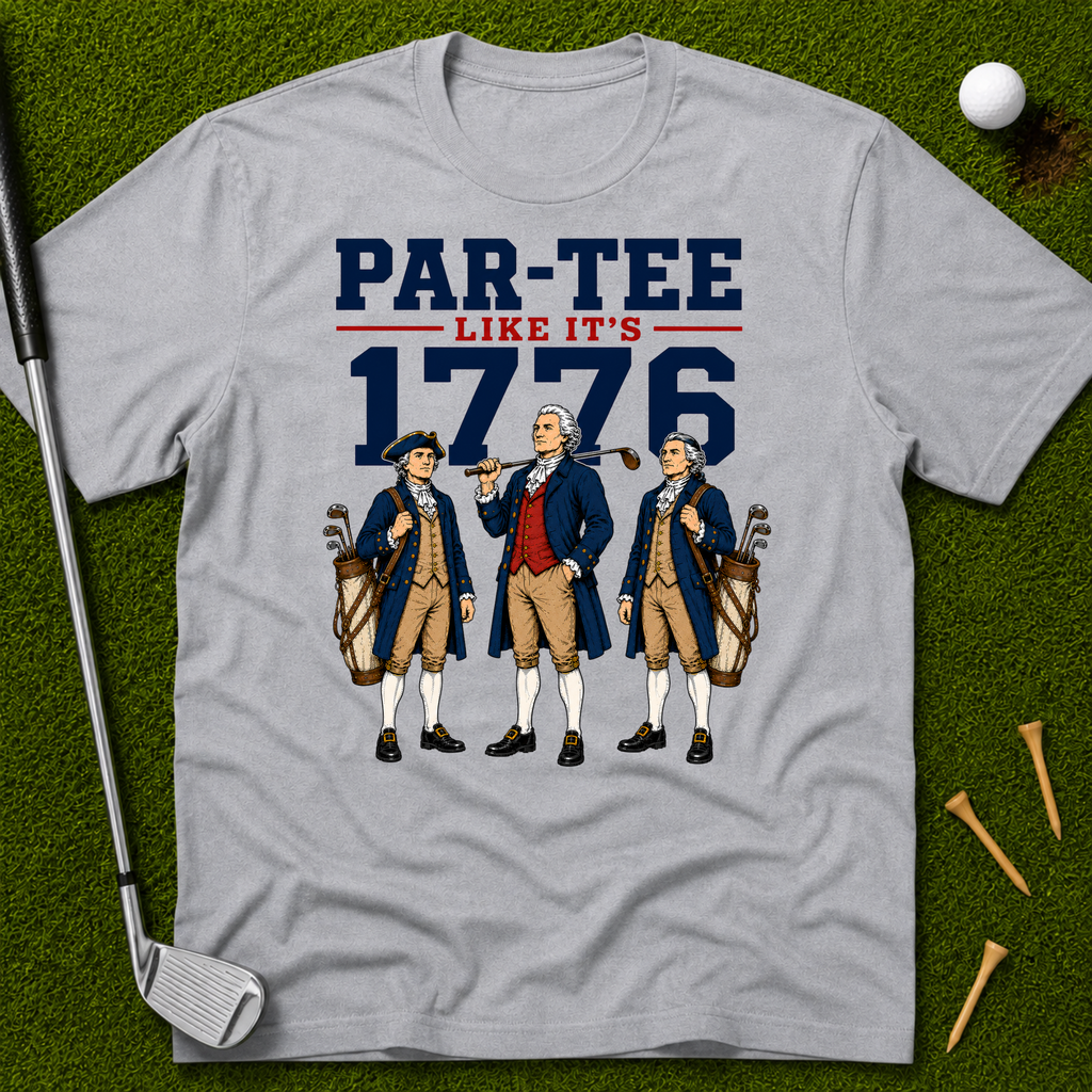 Par-Tee Like It's 1776 T-Shirt