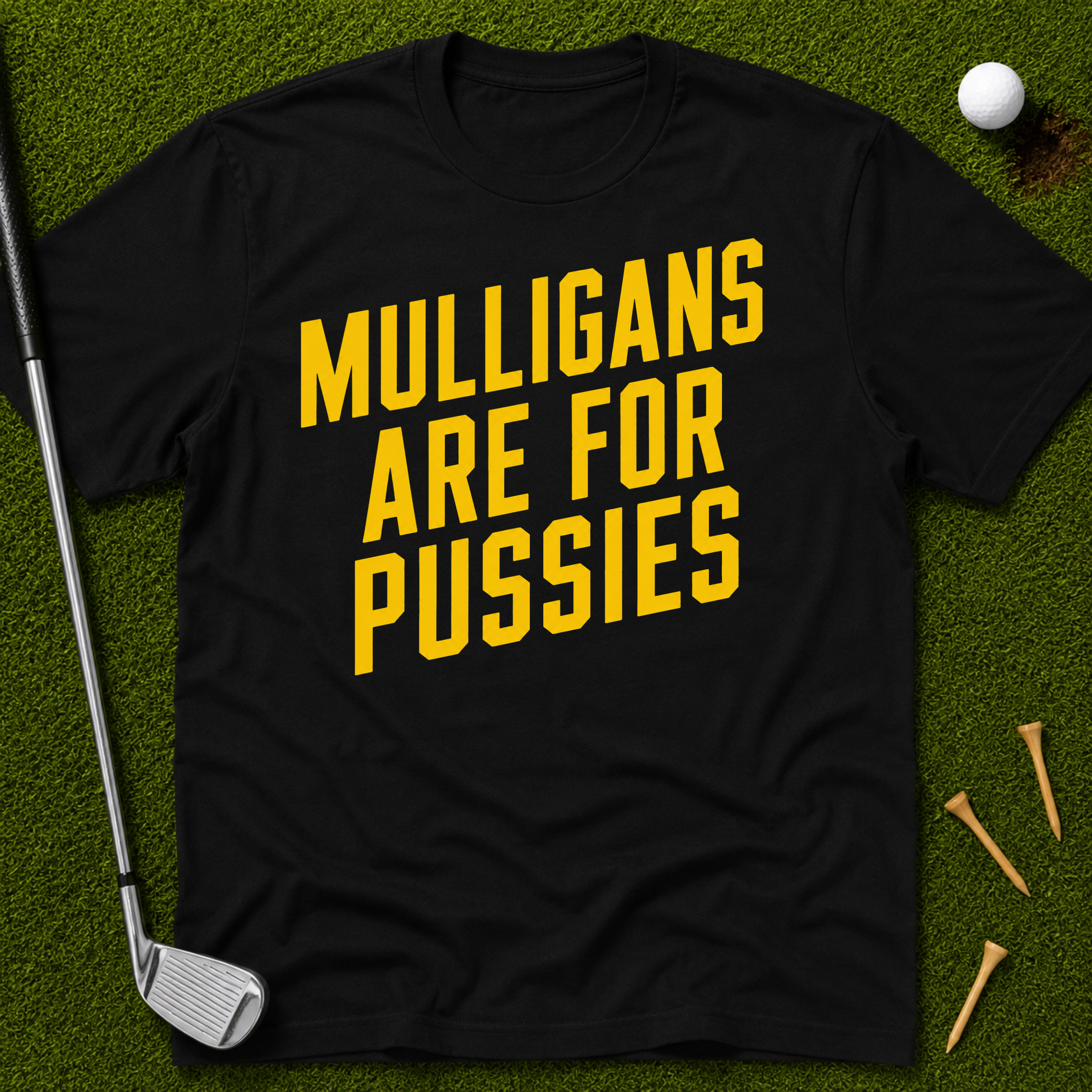 Mulligans Are For Pussies T-Shirt