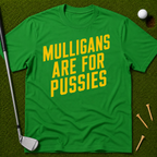 Mulligans Are For Pussies T-Shirt