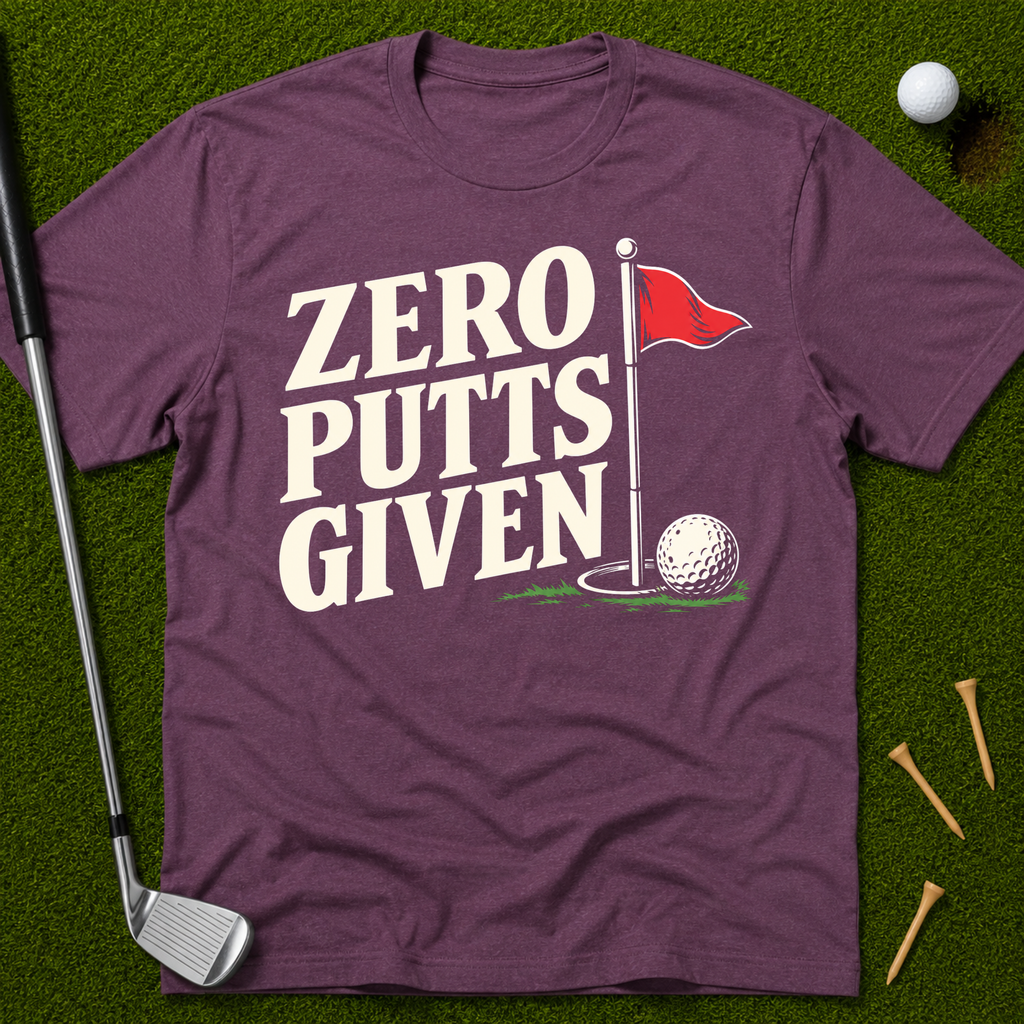 Zero Putts Given T-Shirt