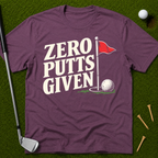 Zero Putts Given T-Shirt