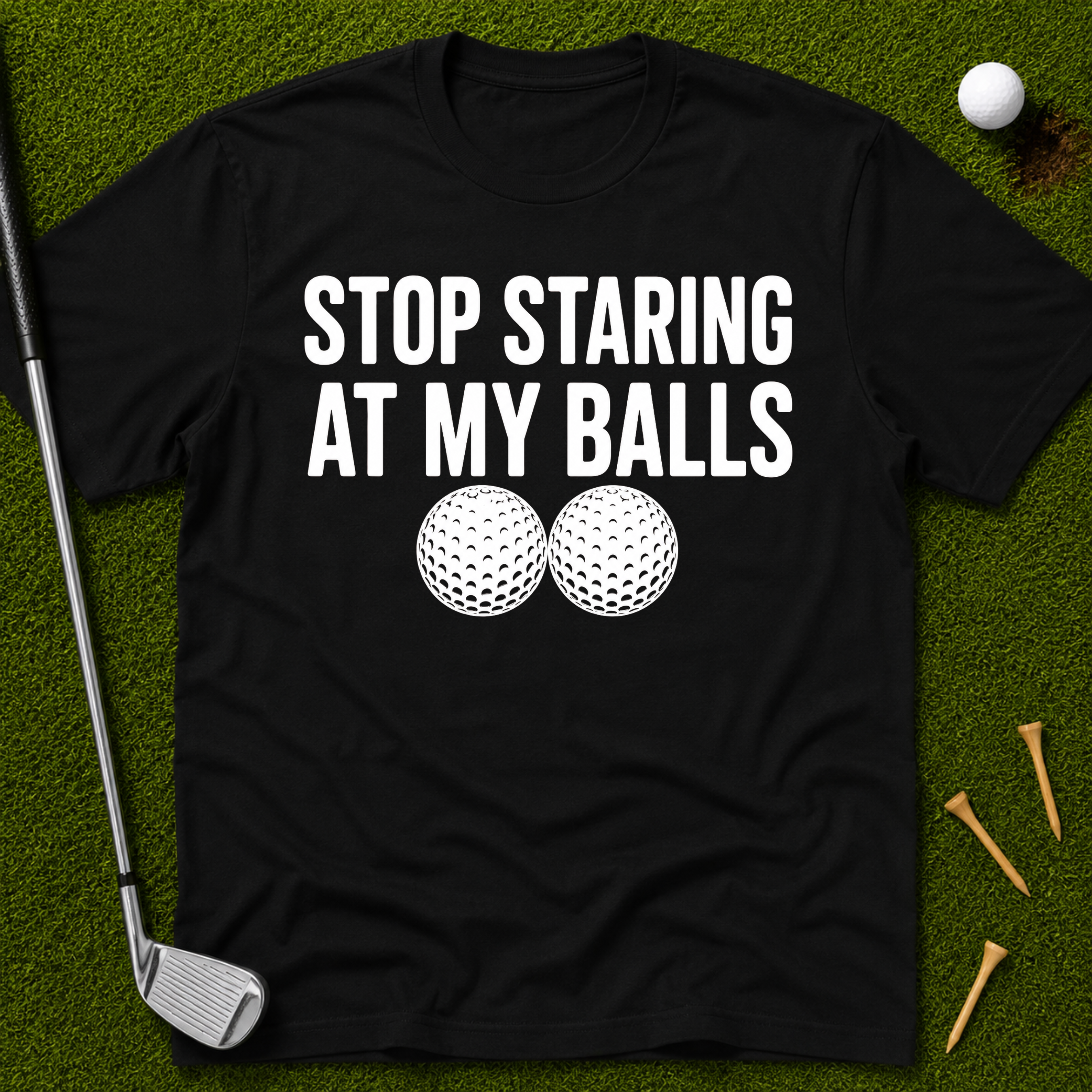 Stop Staring At My Balls T-Shirt