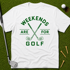 Weekends Are For Golf T-Shirt
