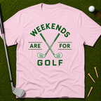 Weekends Are For Golf T-Shirt