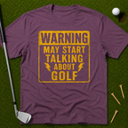 Warning: May Start Talking About Golf T-Shirt
