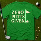Zero Putts Given T-Shirt