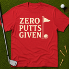 Zero Putts Given T-Shirt