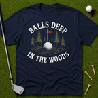 Balls Deep In The Woods T-Shirt