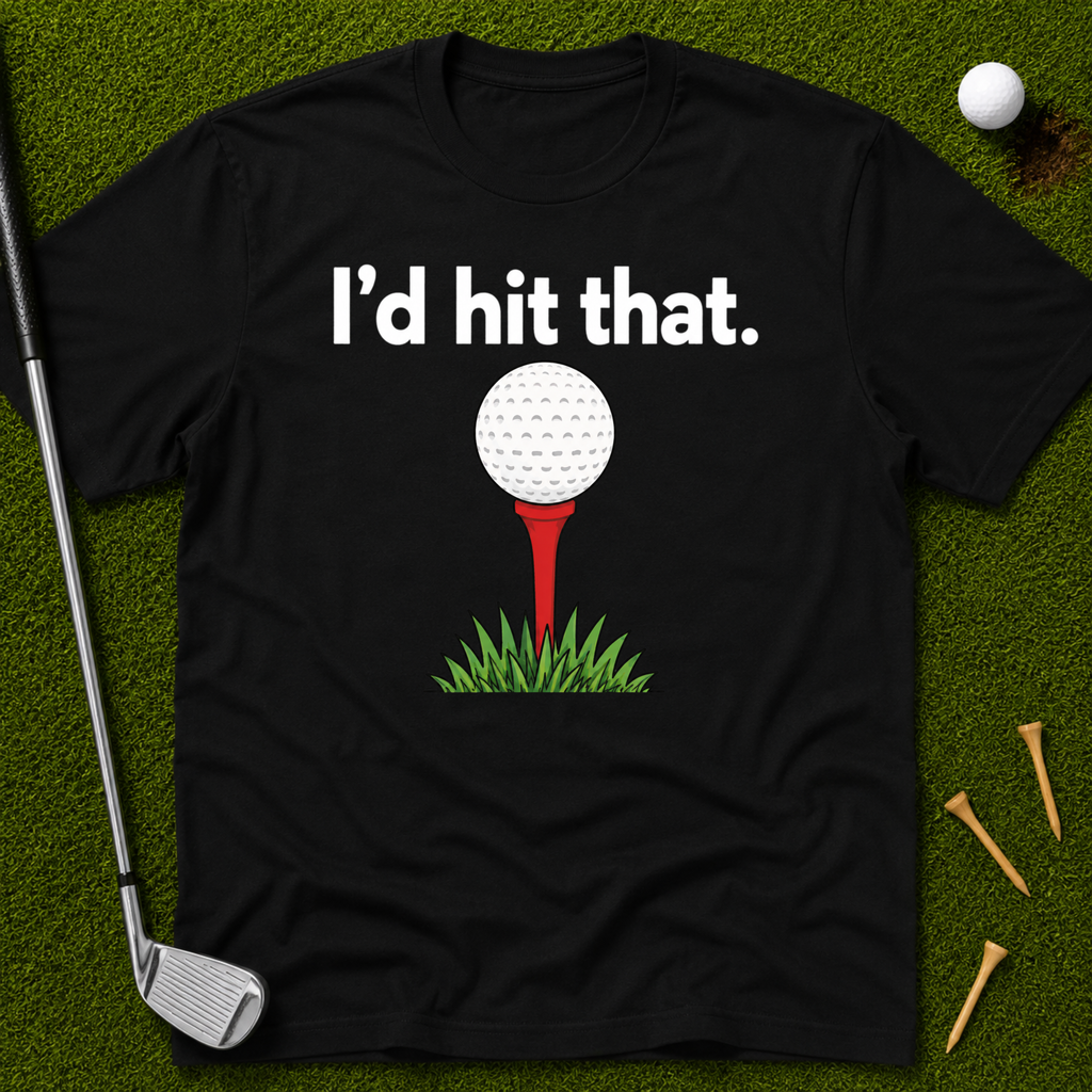 I'd Hit That T-Shirt