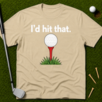 I'd Hit That T-Shirt