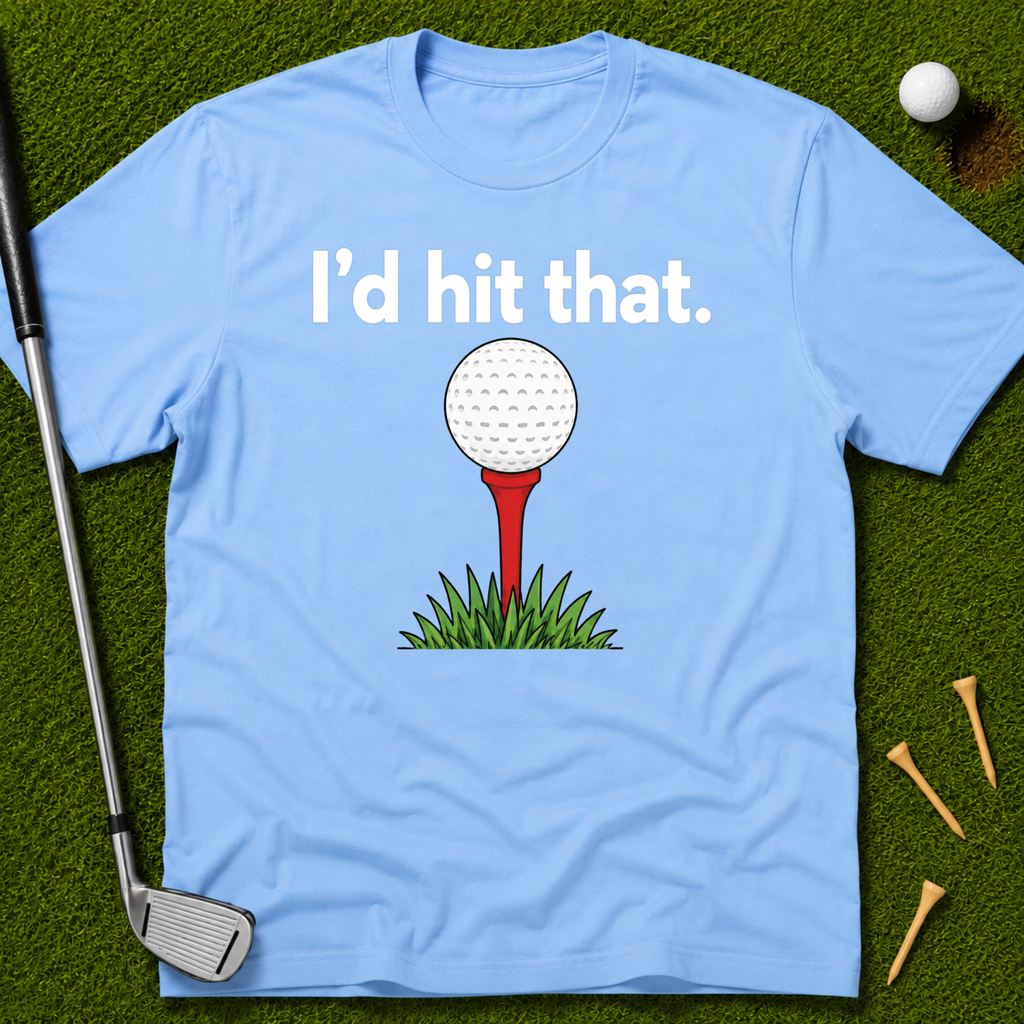 I'd Hit That T-Shirt