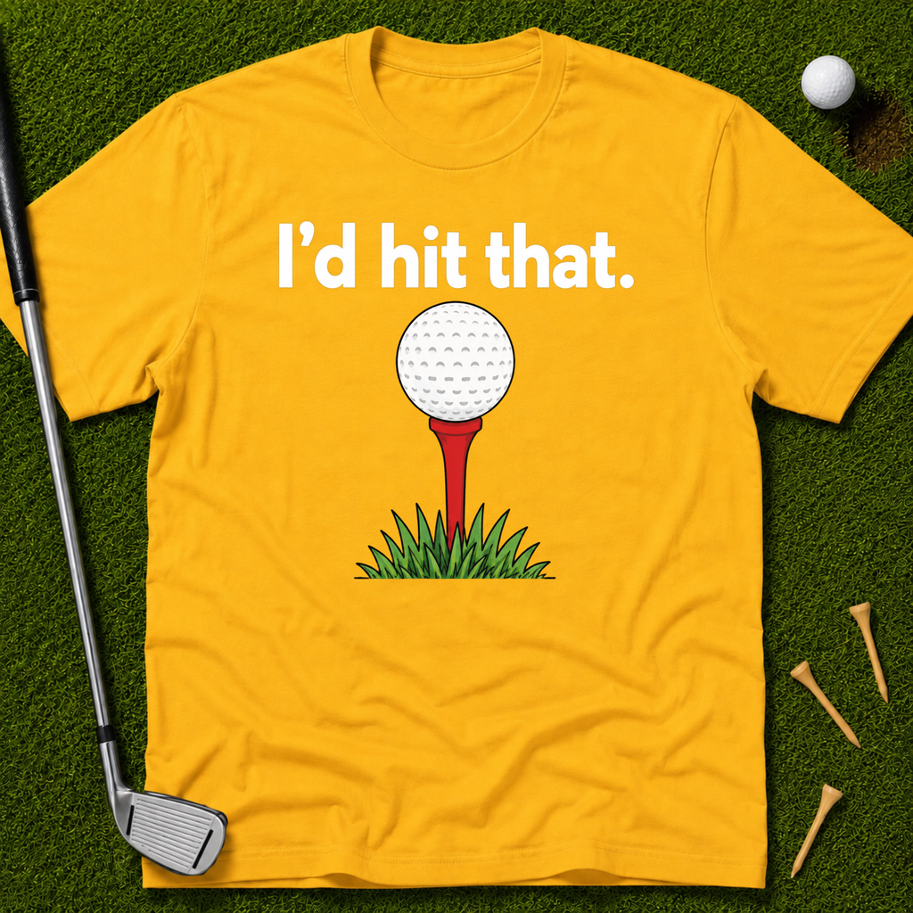 I'd Hit That T-Shirt