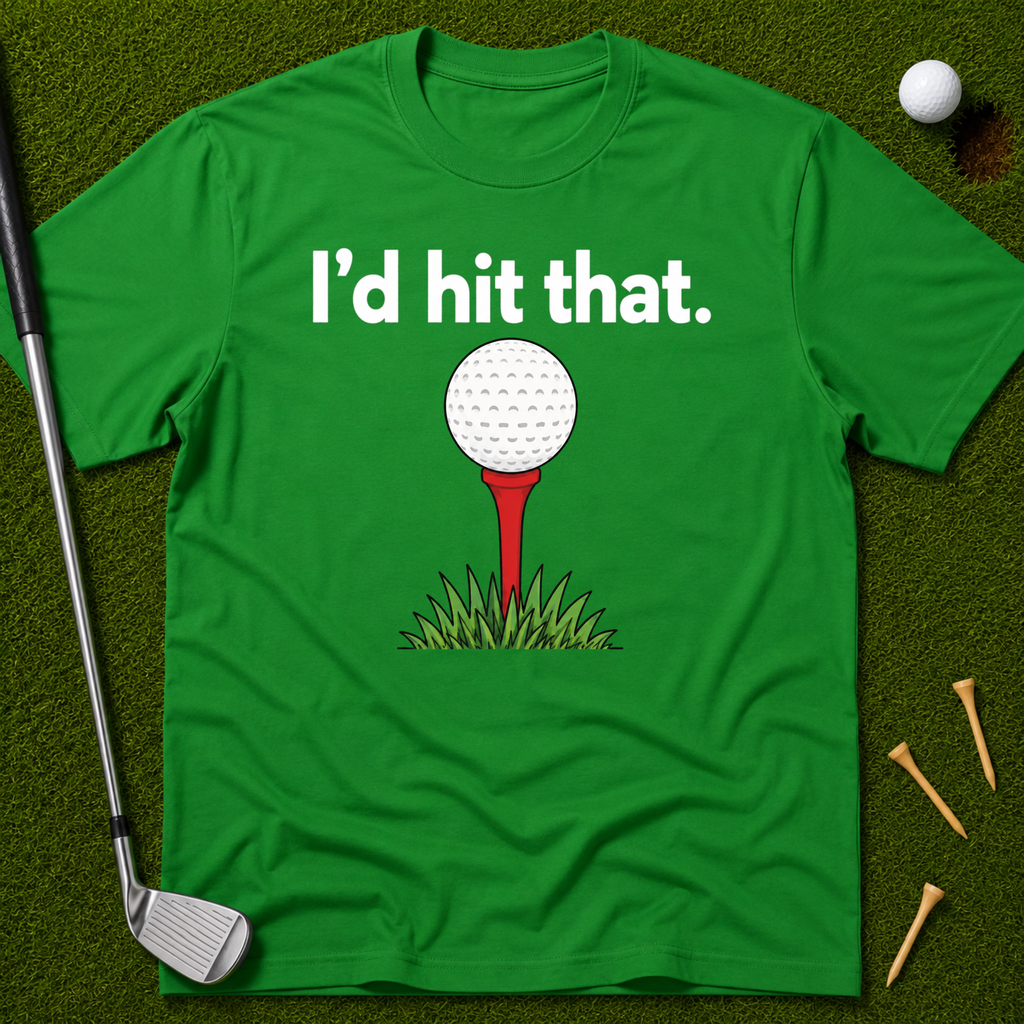 I'd Hit That T-Shirt