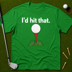 I'd Hit That T-Shirt