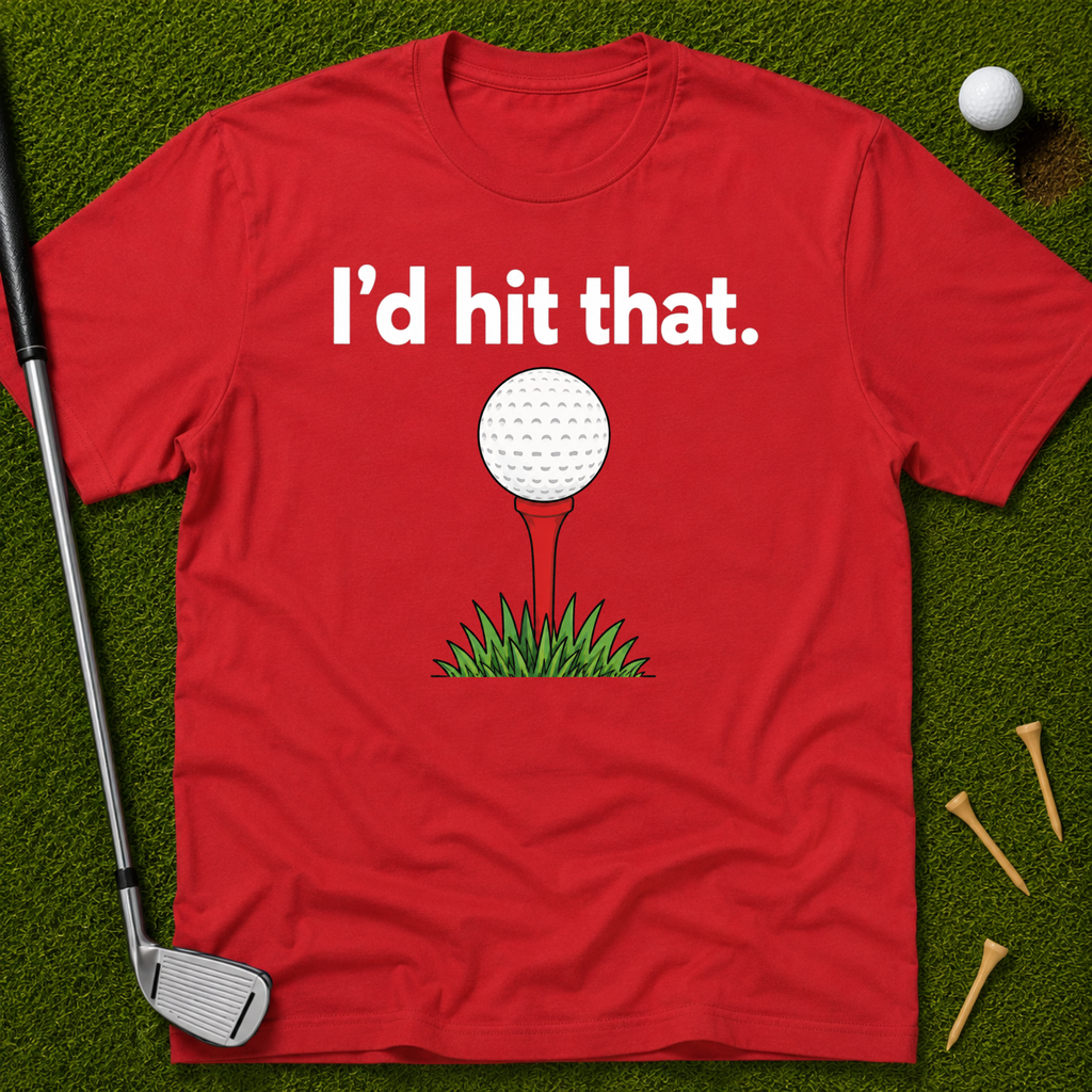 I'd Hit That T-Shirt