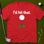 I'd Hit That T-Shirt