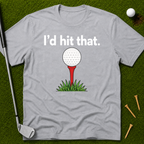 I'd Hit That T-Shirt