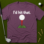 I'd Hit That T-Shirt