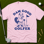 Dam Good Golfer T-Shirt