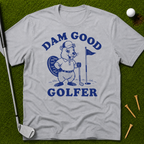 Dam Good Golfer T-Shirt