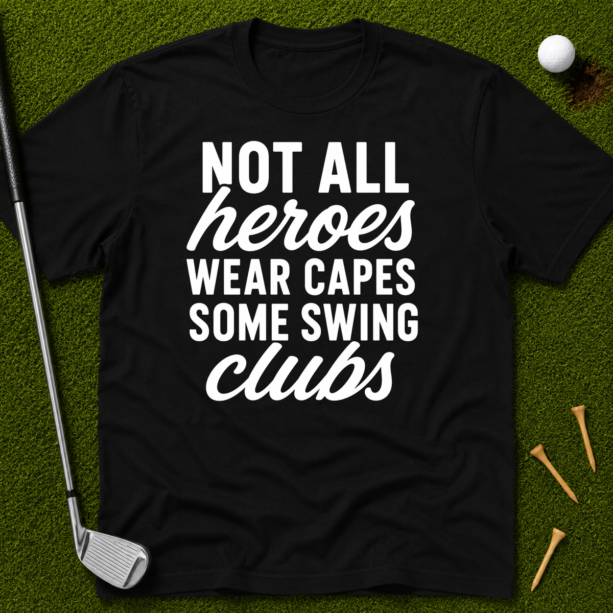 Not All Heroes Wear Capes T-Shirt