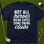 Not All Heroes Wear Capes T-Shirt