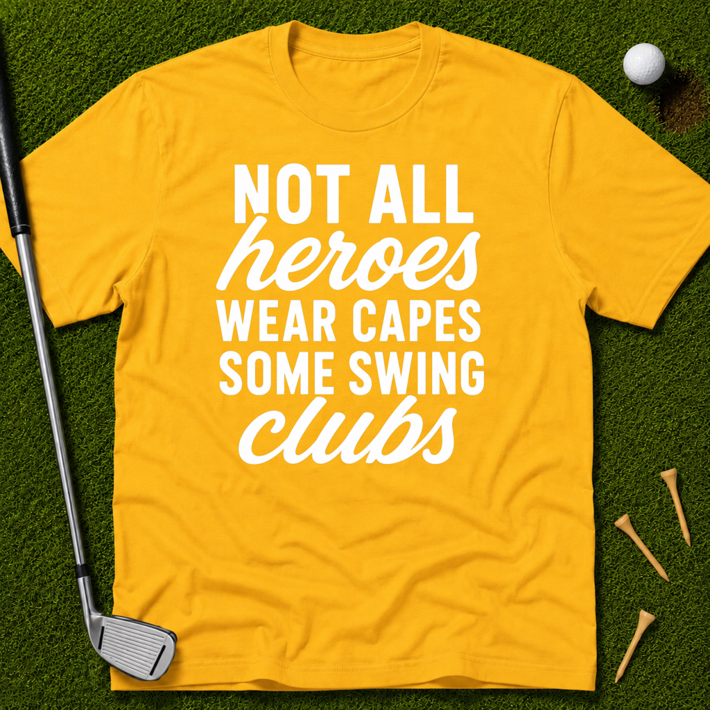 Not All Heroes Wear Capes T-Shirt