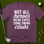 Not All Heroes Wear Capes T-Shirt