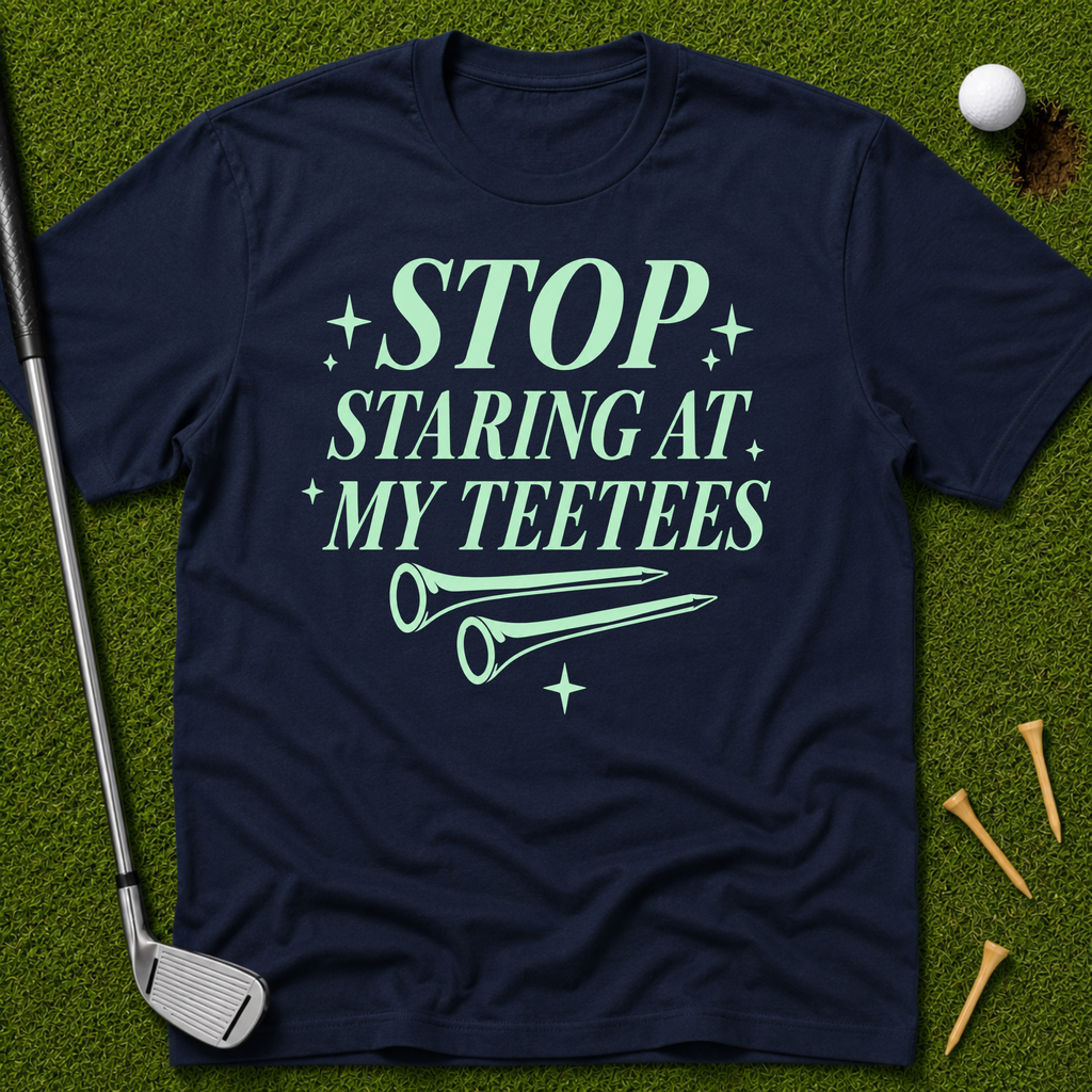 Stop Staring At My Teetees T-Shirt