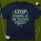 Stop Staring At My Teetees T-Shirt