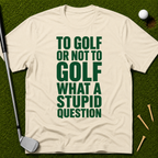 To Golf Or Not To Golf T-Shirt