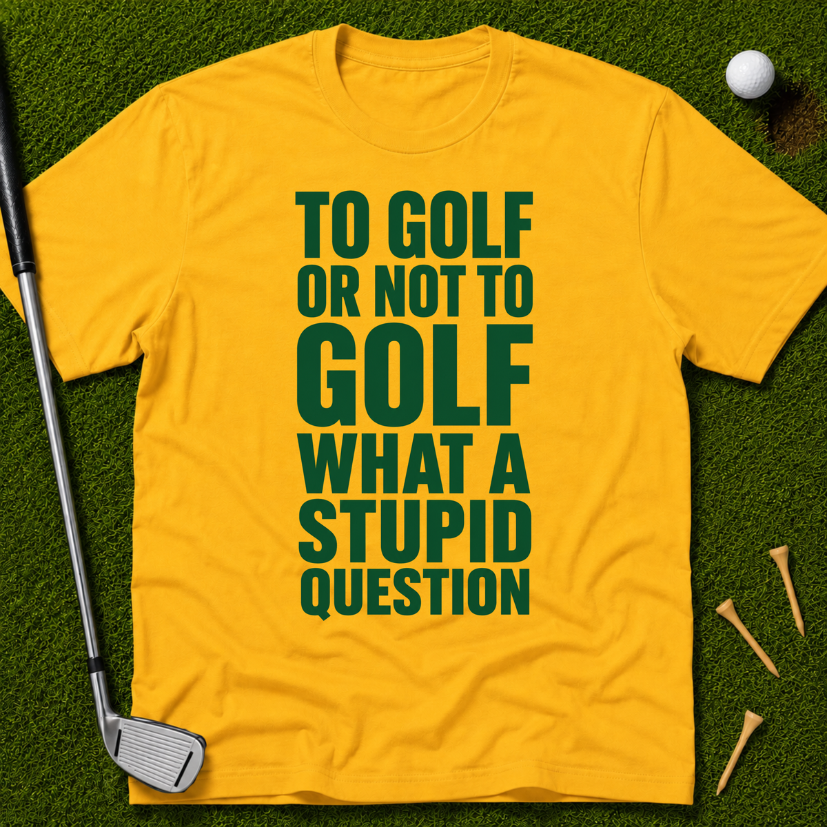 To Golf Or Not To Golf T-Shirt