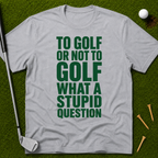 To Golf Or Not To Golf T-Shirt