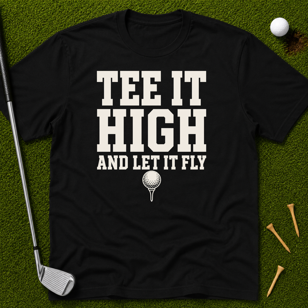 Tee It High And Let It Fly T-Shirt