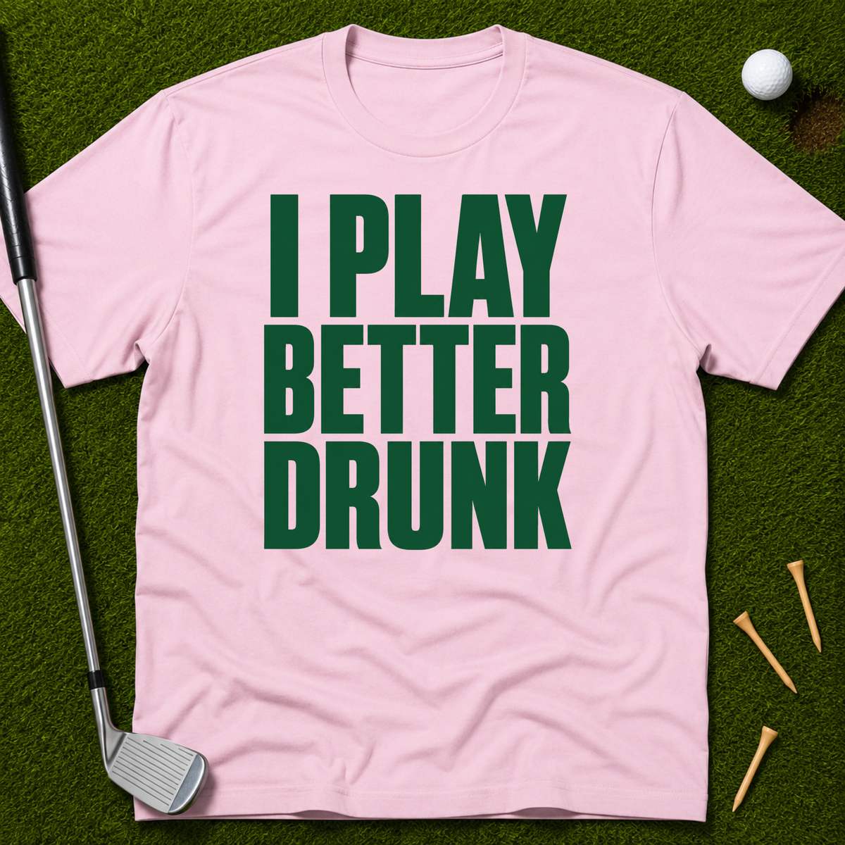 I Play Better Drunk T-Shirt