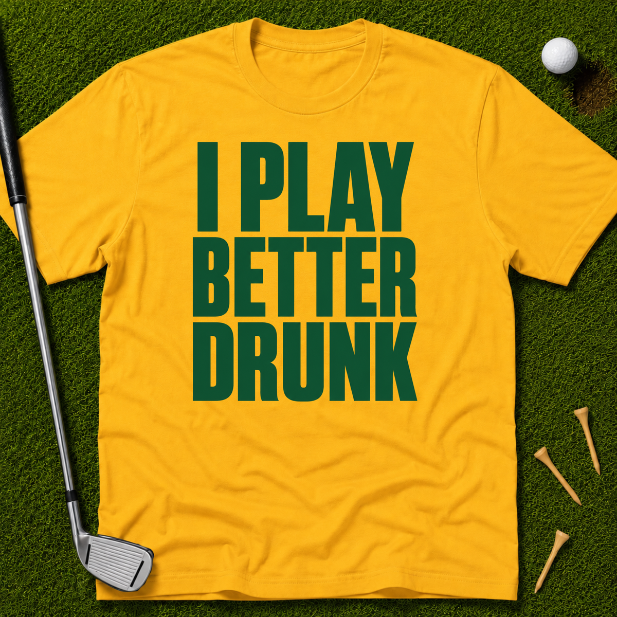 I Play Better Drunk T-Shirt