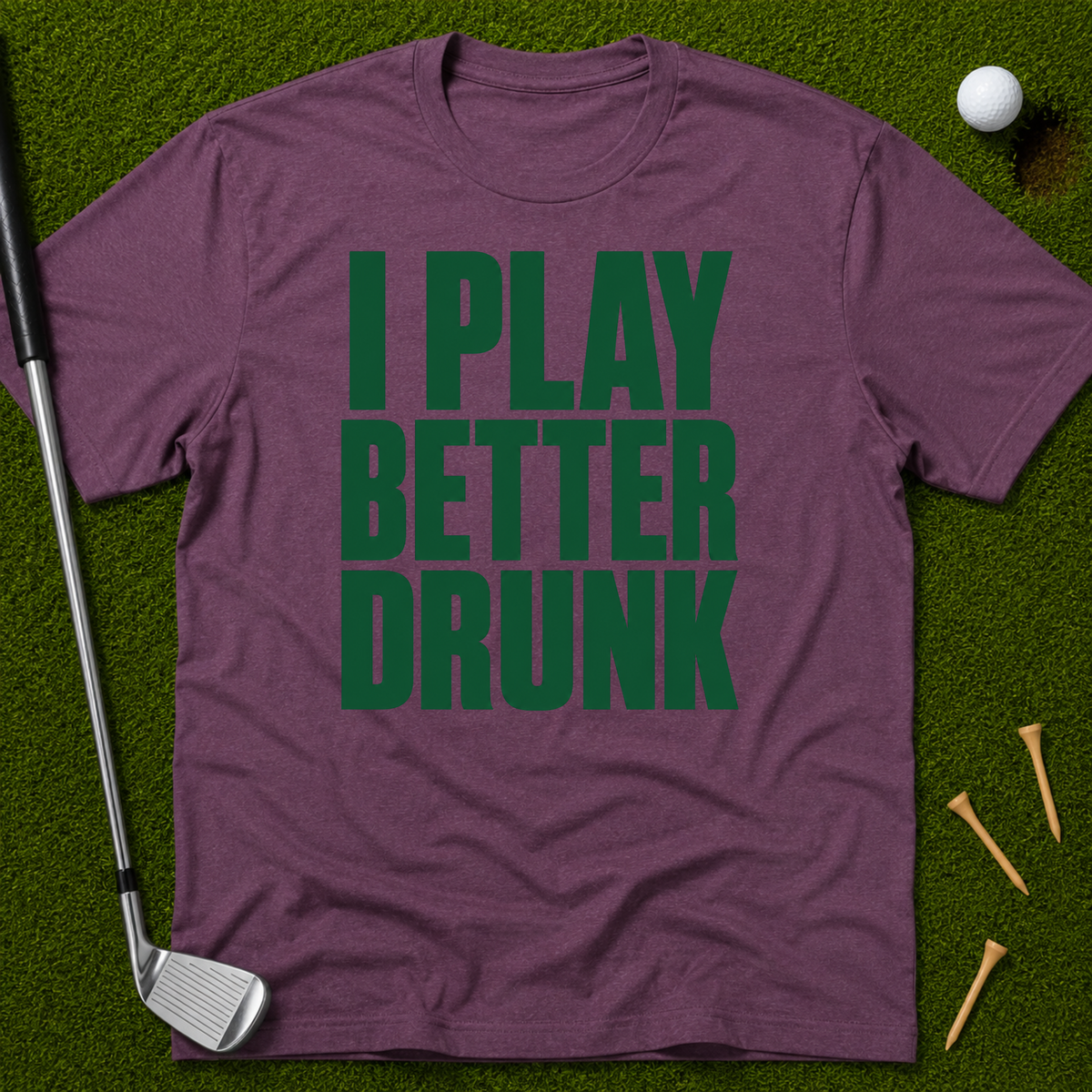 I Play Better Drunk T-Shirt