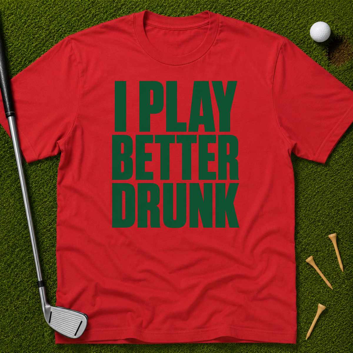 I Play Better Drunk T-Shirt