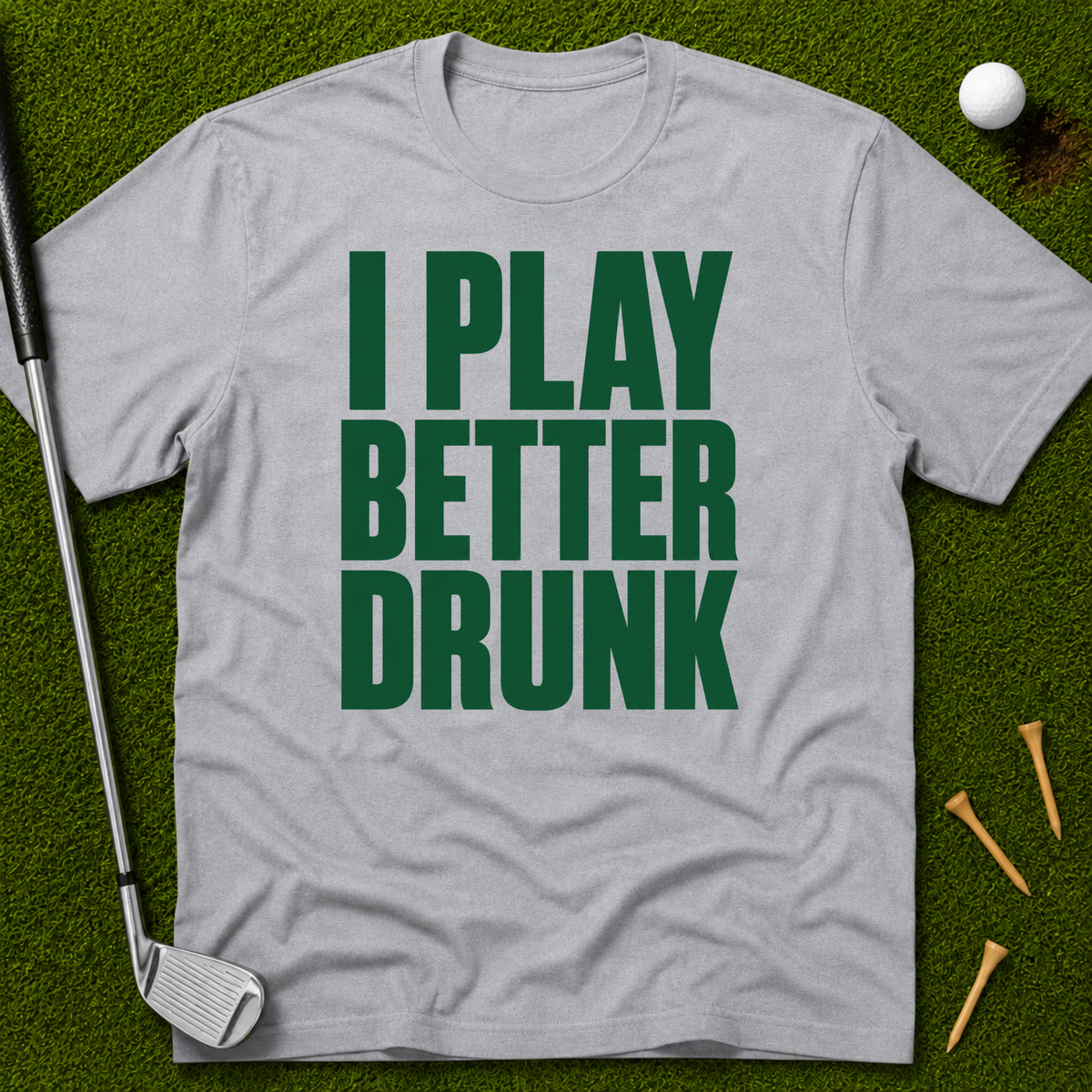 I Play Better Drunk T-Shirt