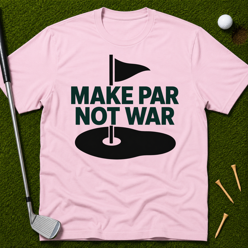 Make Par Not War T-Shirt