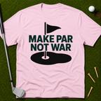Make Par Not War T-Shirt