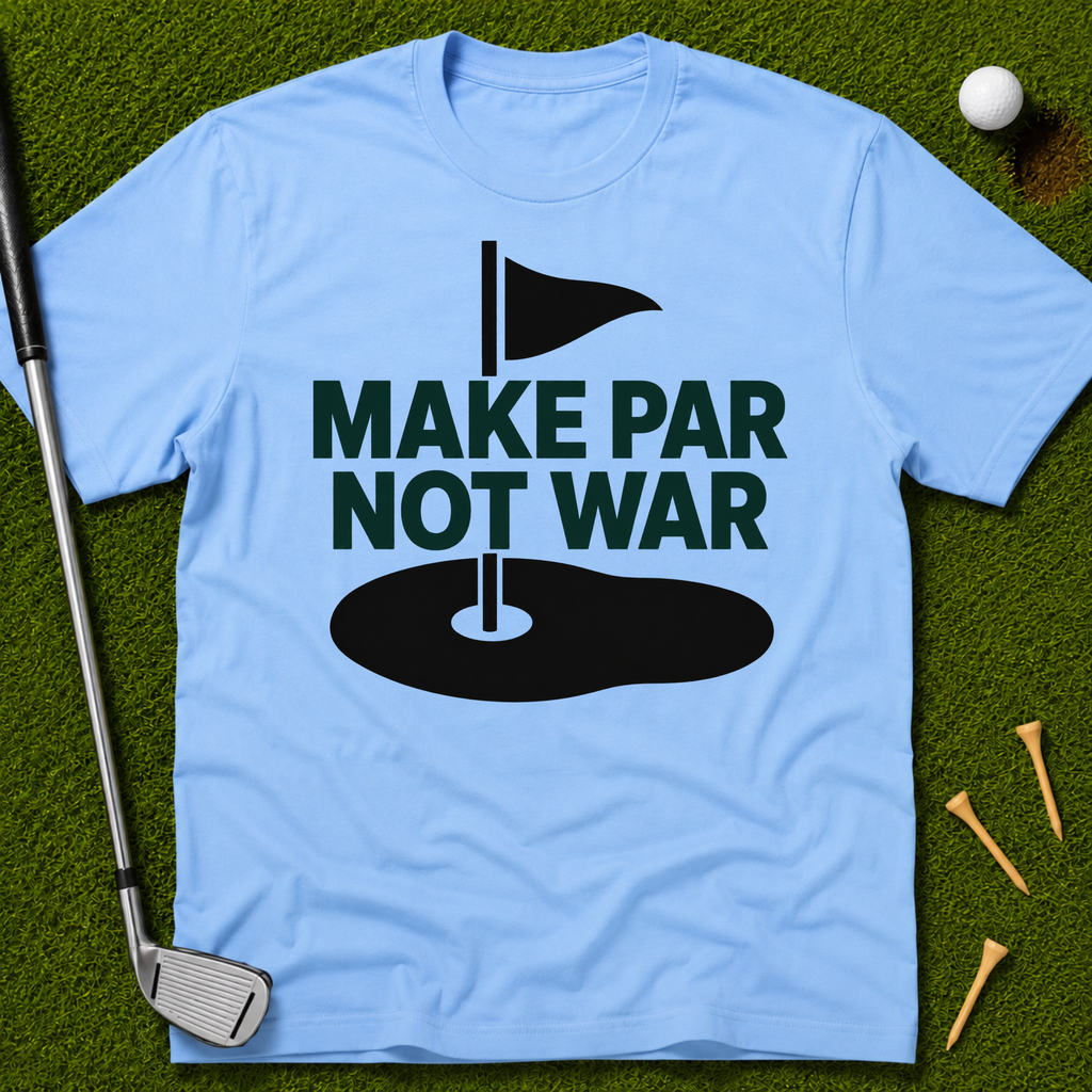 Make Par Not War T-Shirt