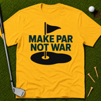 Make Par Not War T-Shirt