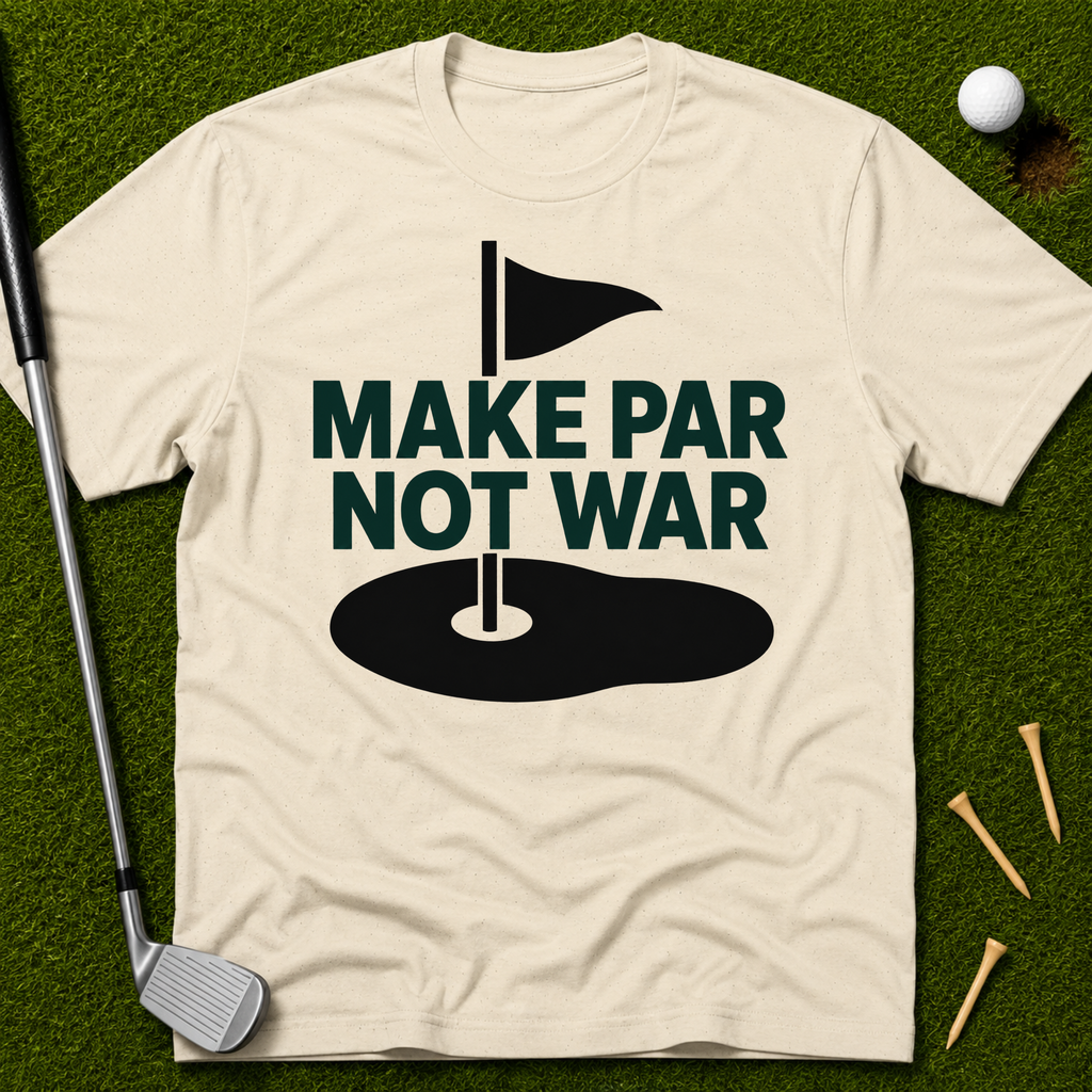 Make Par Not War T-Shirt