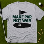 Make Par Not War T-Shirt