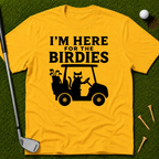 I'm Here For The Birdies T-Shirt