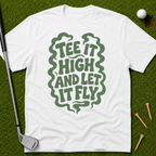 Tee It High And Let It Fly T-Shirt