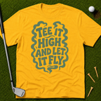 Tee It High And Let It Fly T-Shirt