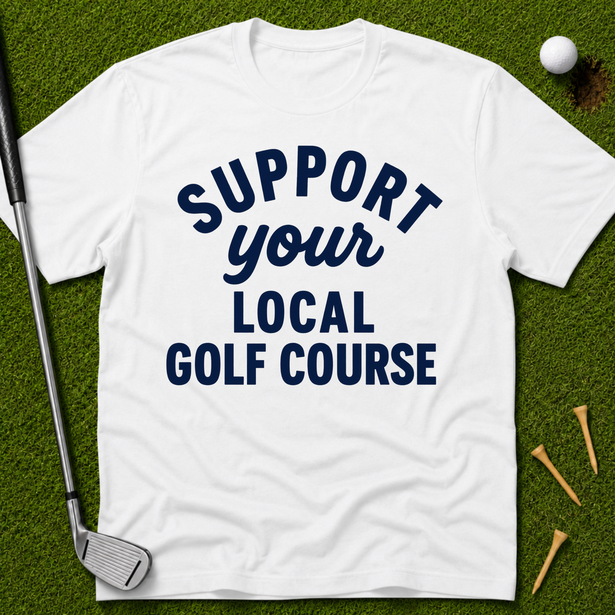 Support Your Local Golf Course T-Shirt